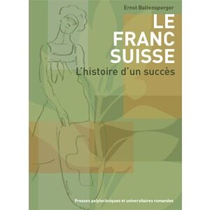 Le franc suisse - L'histoire d'un succès
